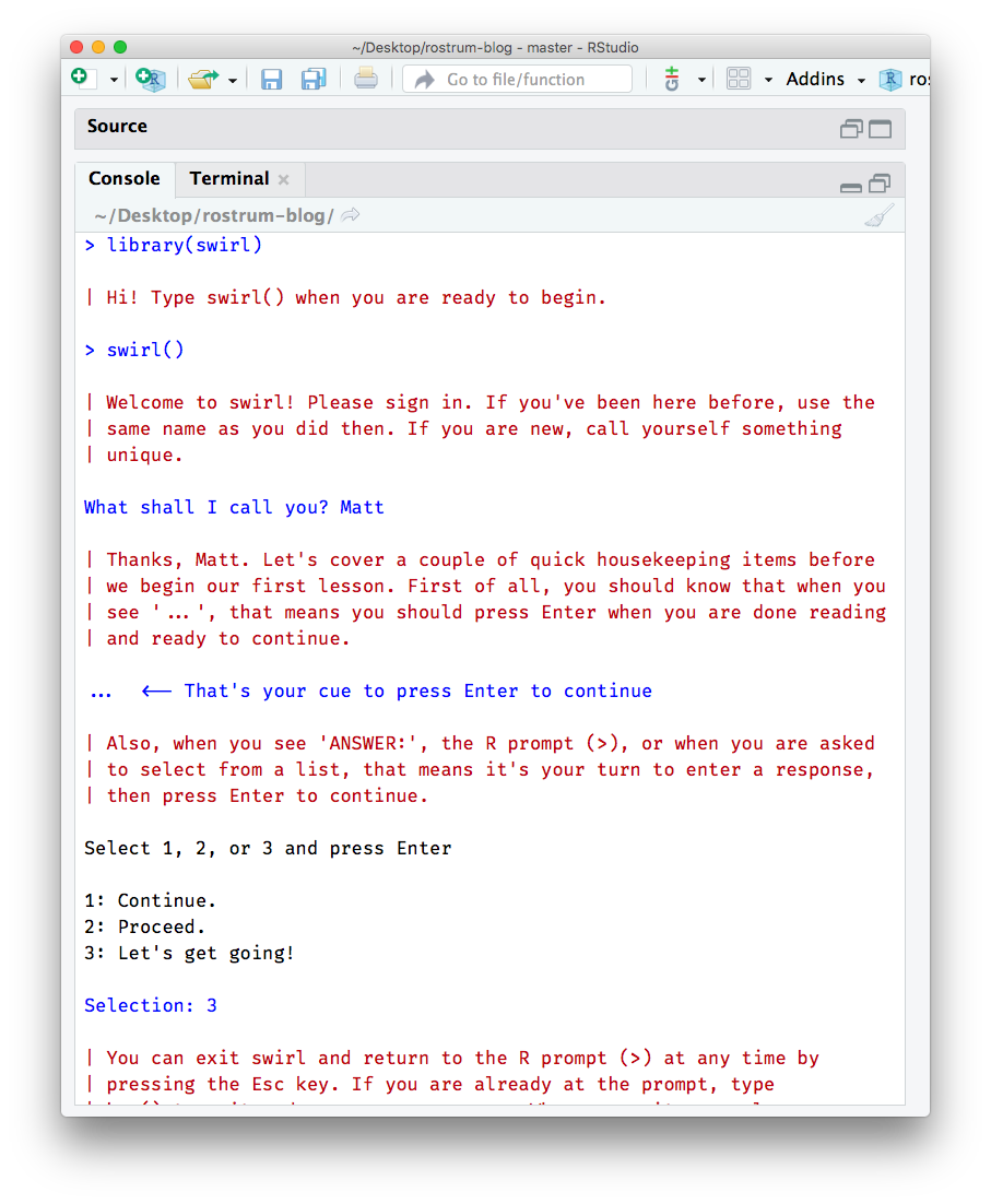 The R console showing input to Swirl and some responses, like Swirl asks 'What shall I call you?' and 'Matt' has been input.